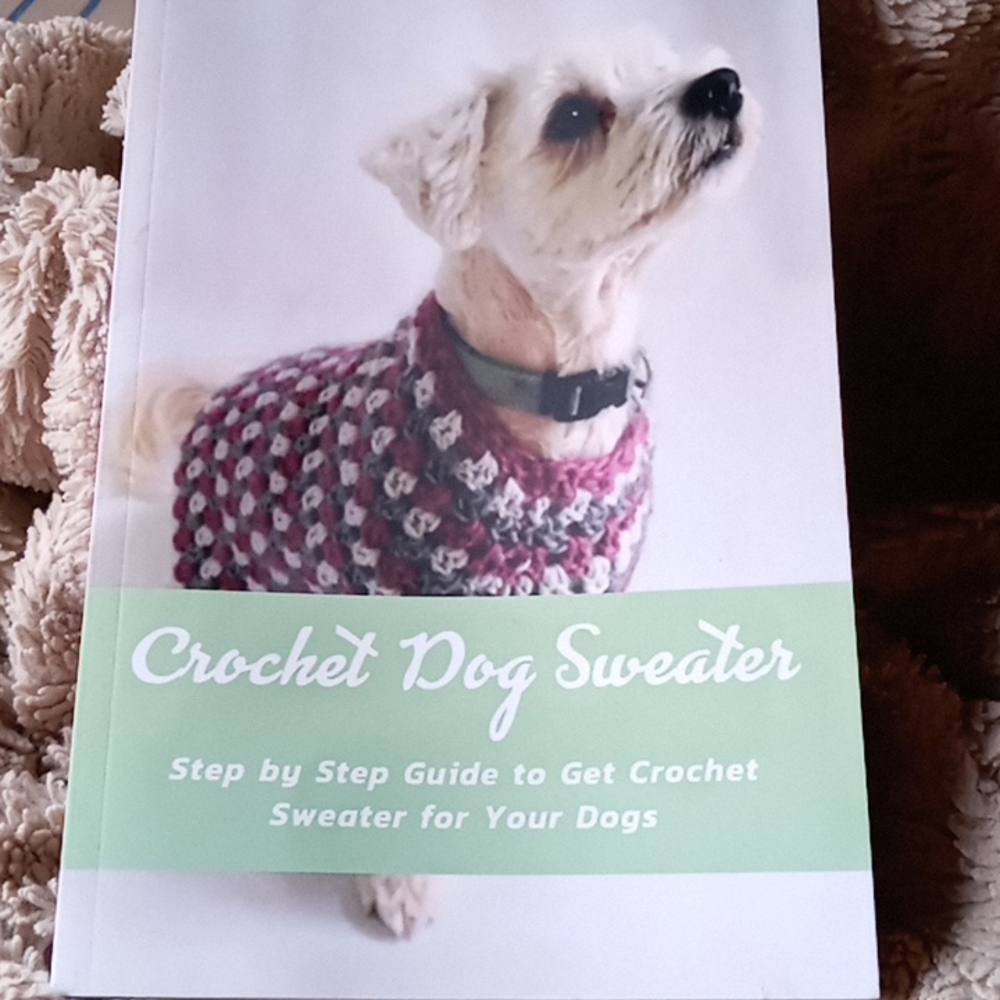 Crochet Dog Sweater, used book, 52 pages.